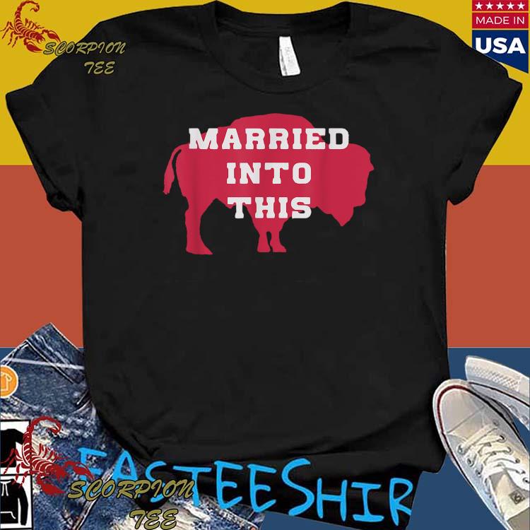 buffalo bills i married into this shirt