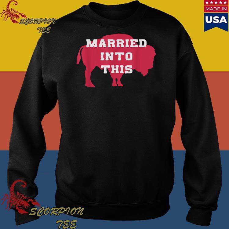 Official Buffalo Bills Married Into This T-shirt, hoodie, tank top, sweater  and long sleeve t-shirt