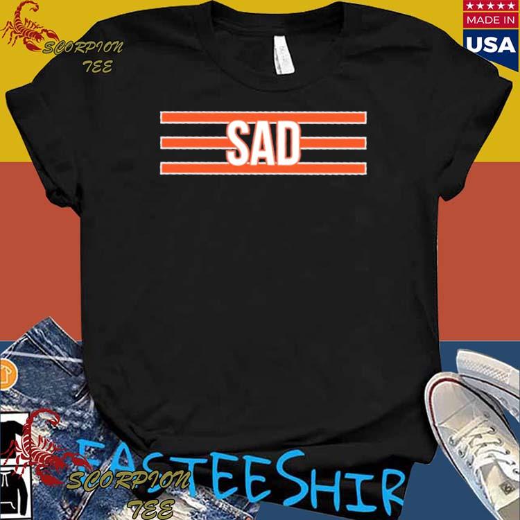 Official chicago Bears Sad T-Shirts, hoodie, tank top, sweater and long  sleeve t-shirt