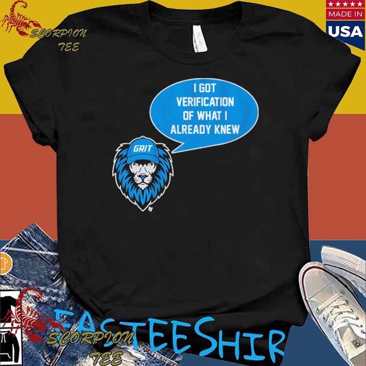 Detroit Lions Grit I Got Verification Of What I Already Know Shirt