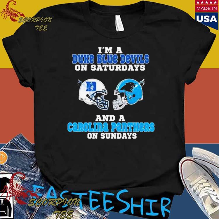 I'm A Duke Blue Devils On Saturdays And A Carolina Panthers On Sundays 2023  Shirt