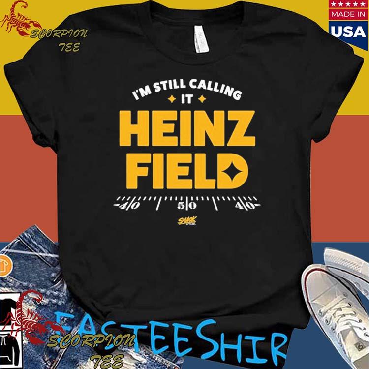 Official i'm Still Calling It Heinz Field Pittsburgh Football T-Shirts,  hoodie, tank top, sweater and long sleeve t-shirt