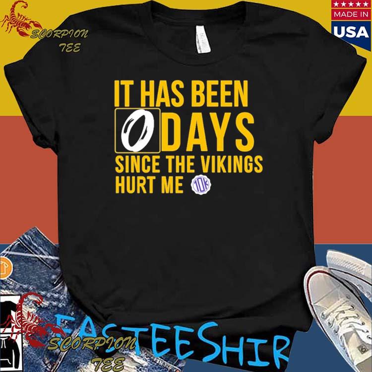 It Has Been 0 Days Since The Vikings Hurt Me shirt, hoodie, sweater, long  sleeve and tank top