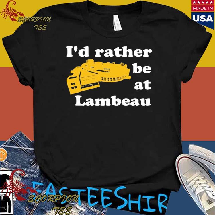 I'd Rather Be At Lambeau Shirt