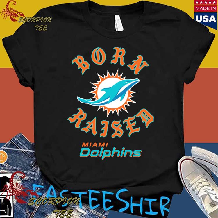 Official miami Dolphins Born x Raised T-Shirts, hoodie, tank top