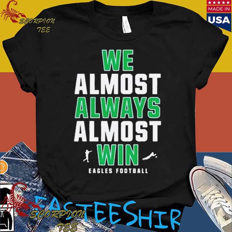 We Almost Always Almost Win Cleveland Football T-Shirt