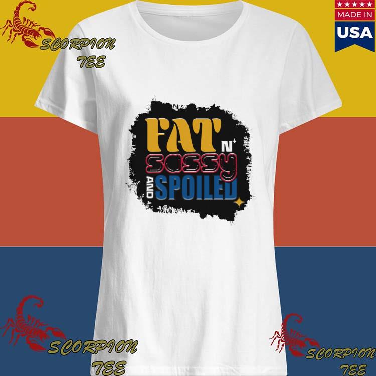 Official pittsburgh Pirates Fat N Sassy And Spoiled T-Shirts