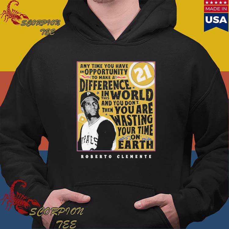 Any Time You Have An Opportunity To Make A Difference 21 Roberto Clemente  Shirt, hoodie, sweater, long sleeve and tank top