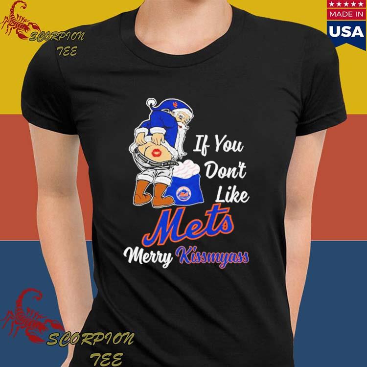Santa Claus If You Don't Like New York Mets Merry Kissmyass T Shirt