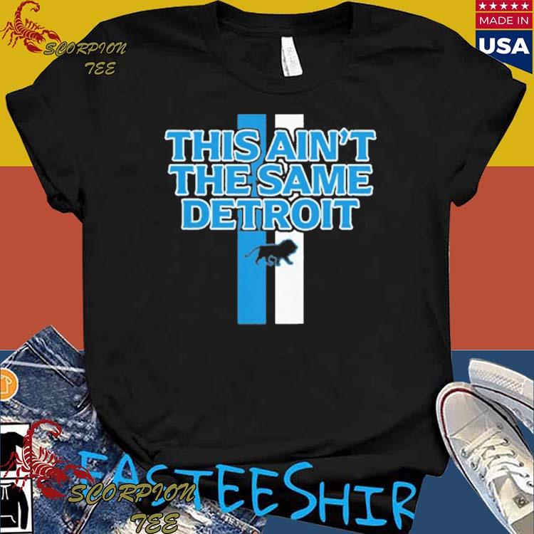 Official this Ain't The Same Detroit Lions T-Shirt, hoodie, tank