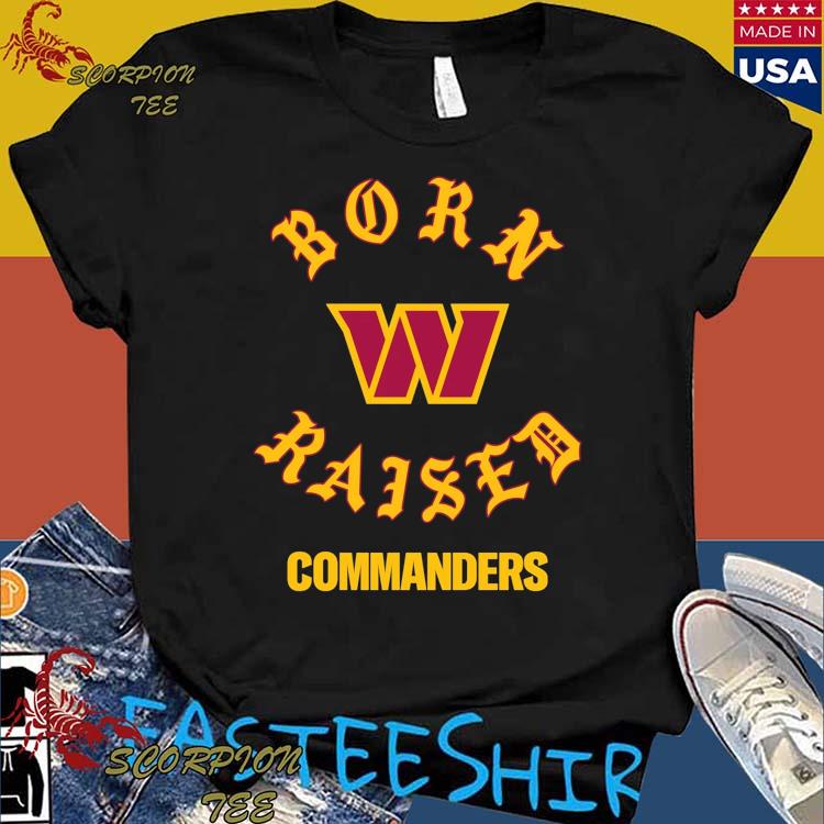 Washington commanders born x raised shirt, hoodie, sweater, long sleeve and  tank top