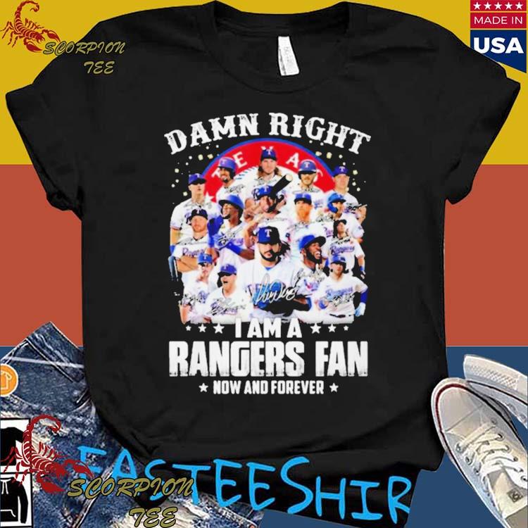 Official 2023 Damn Right I Am A Texas Rangers Now And Forever Signatures T- Shirt, hoodie, tank top, sweater and long sleeve t-shirt