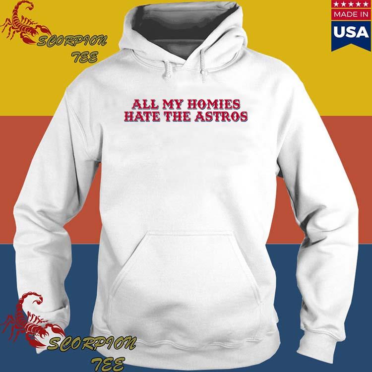 All My Homies Hate The Astros t-shirt - ColorfulTeesOutlet