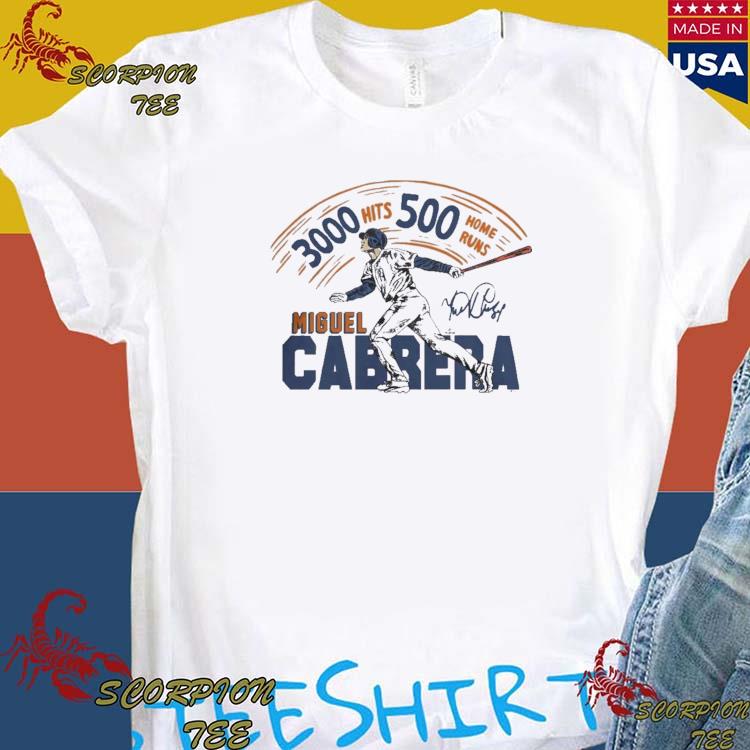 Cabrera 500 Home Runs and Cabrera 3000 Hits Miguel Cabrera shirt, hoodie,  sweater, long sleeve and tank top