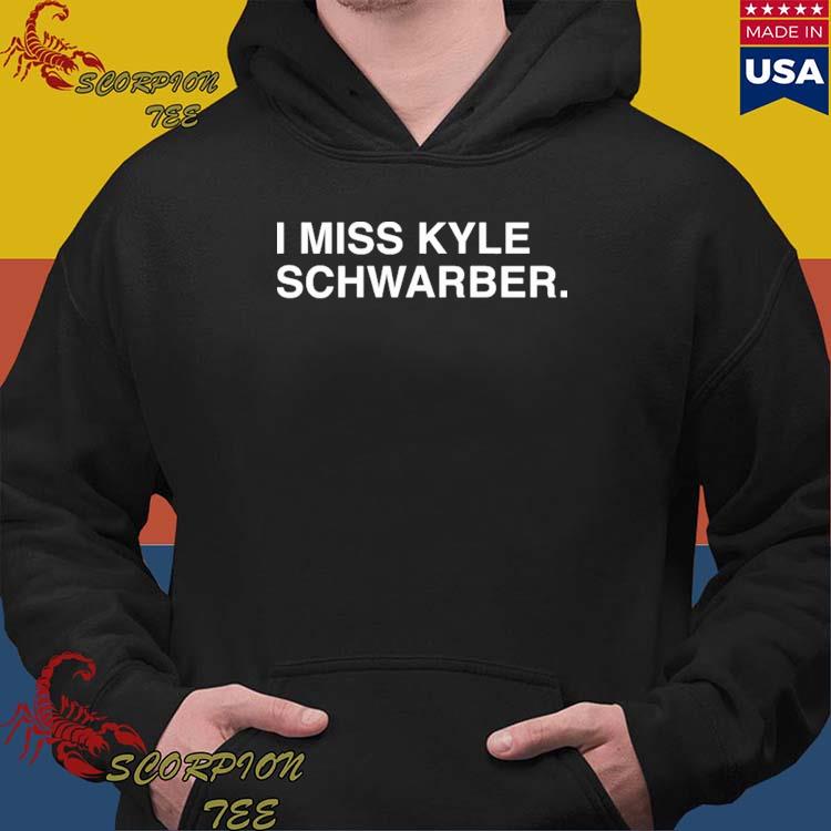 I Miss Kyle Schwarber Shirt - Zerelam