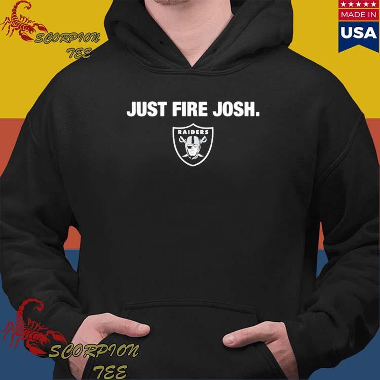 Las Vegas Raiders Just Fire Josh T-Shirts, hoodie, sweater, long sleeve and  tank top