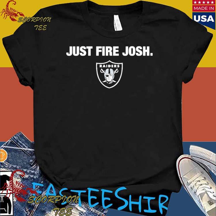 Official las Vegas Raiders Just Fire Josh T-Shirts, hoodie, tank top,  sweater and long sleeve t-shirt