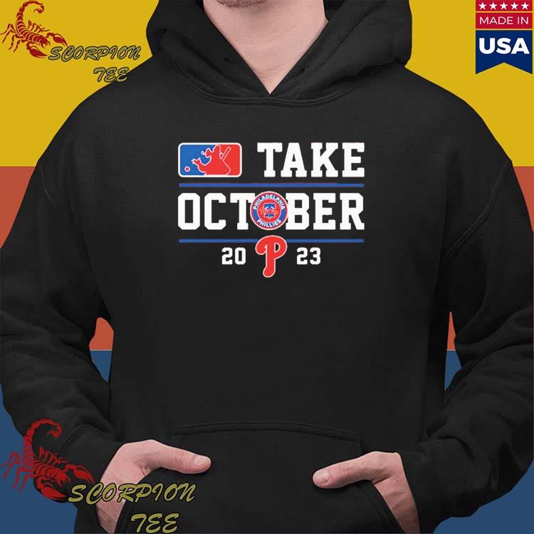 Official take october phillies philadelphia phillie shirt, hoodie