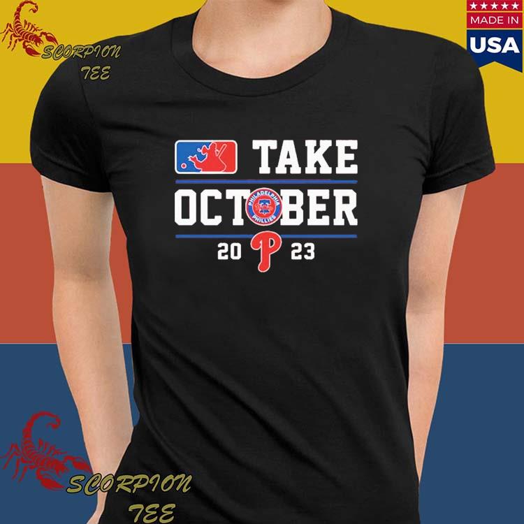 Official Philadelphia Phillies Take October 2023 T-shirt,Sweater, Hoodie,  And Long Sleeved, Ladies, Tank Top