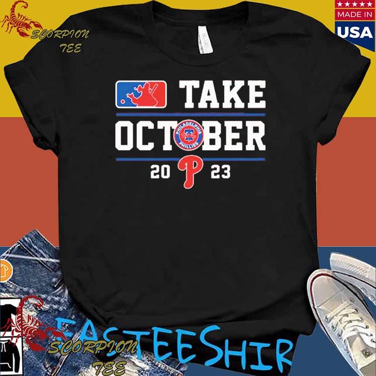 Official Phillies Take October Shirt, hoodie, sweater, long sleeve