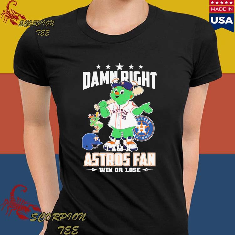 Damn Right I Am A Houston Astros 2023 Fan Win Or Lose Shirt, hoodie,  sweater, long sleeve and tank top