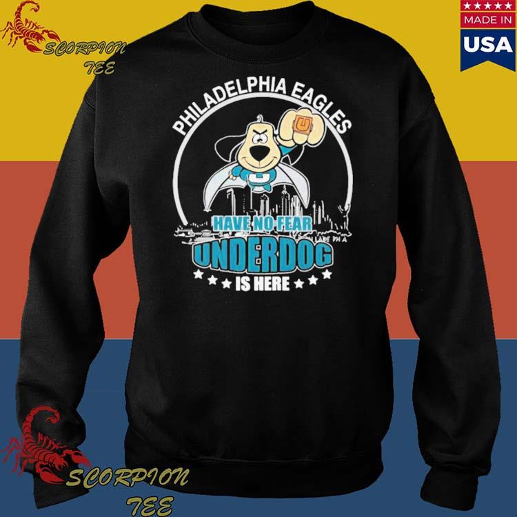 Philadelphia Eagles have no fear underdog is here shirt - Guineashirt  Premium ™ LLC