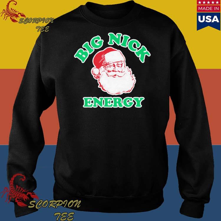 Official Santa Big Nick Energy T Shirts Hoodie Tank Top Sweater And Long Sleeve T Shirt