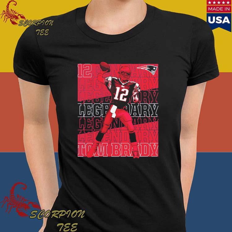 Official Number 12 Tom Brady New England Patriots Legendary Shirt, hoodie,  sweater, long sleeve and tank top