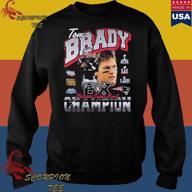 Official tom Brady New England Patriots Six-Time Super Bowl Champion T- Shirts, hoodie, tank top, sweater and long sleeve t-shirt