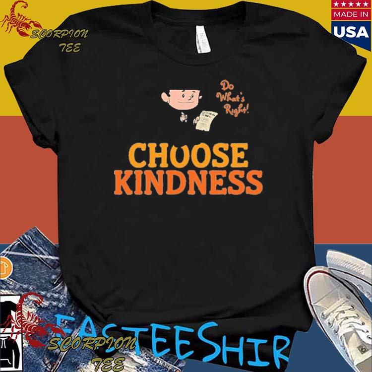 Official abraham Lincoln Chose Kindness Do What Right T-shirts