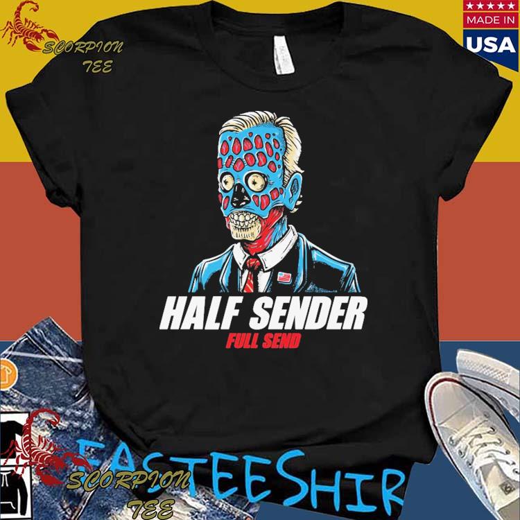 Official biden Half Sender Full Send T-Shirts