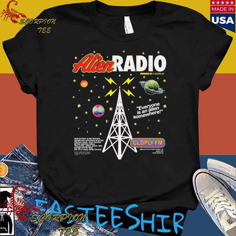 Official coldplay Alien Radio Everyone Is An Alien Somewhere Cldply FM Music Of The Spheres World Tour 2023 T-shirts