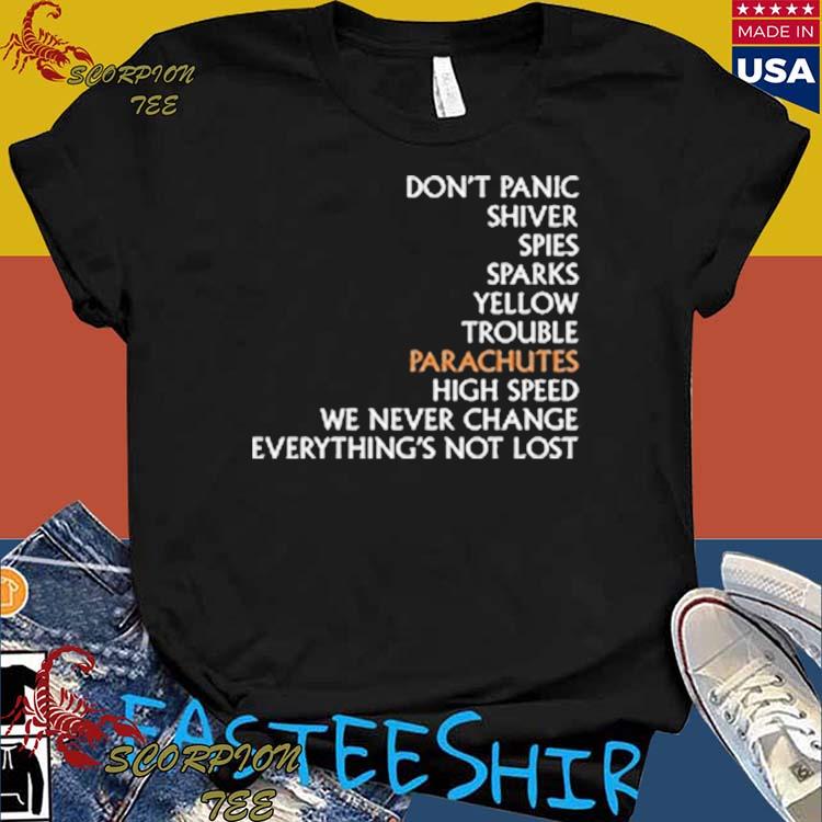 Official coldplay Don't Panic Shiver Spies Sparks Yellow Trouble Parachutes High Speed We Never Change Everything Not Lost T-shirts
