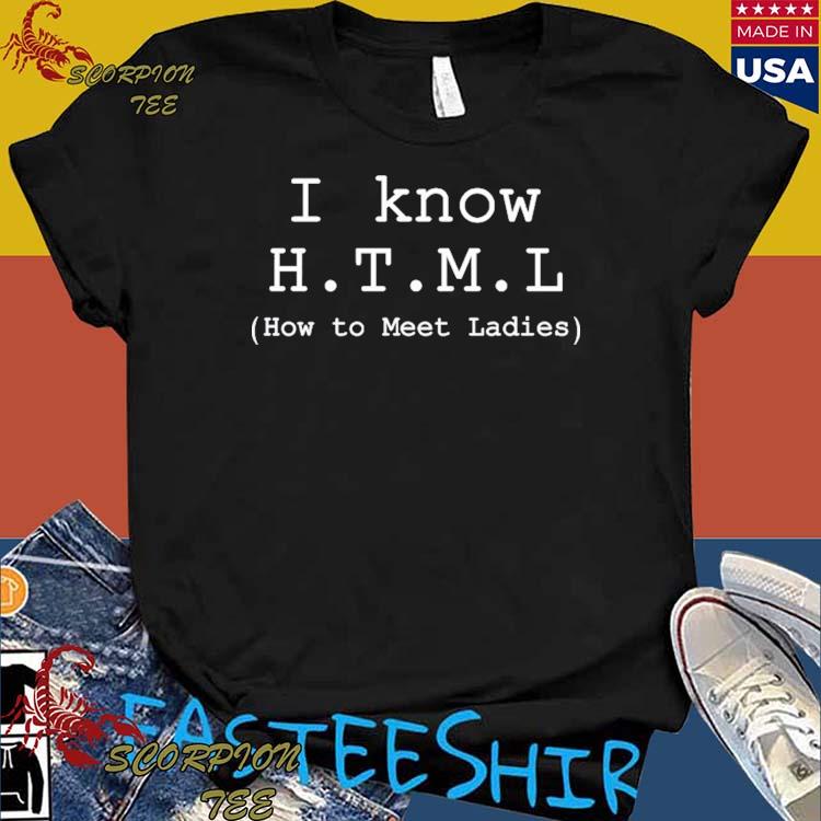 Official erlich Bachman I Know H.T.M.L How To Meet Ladies T-Shirts