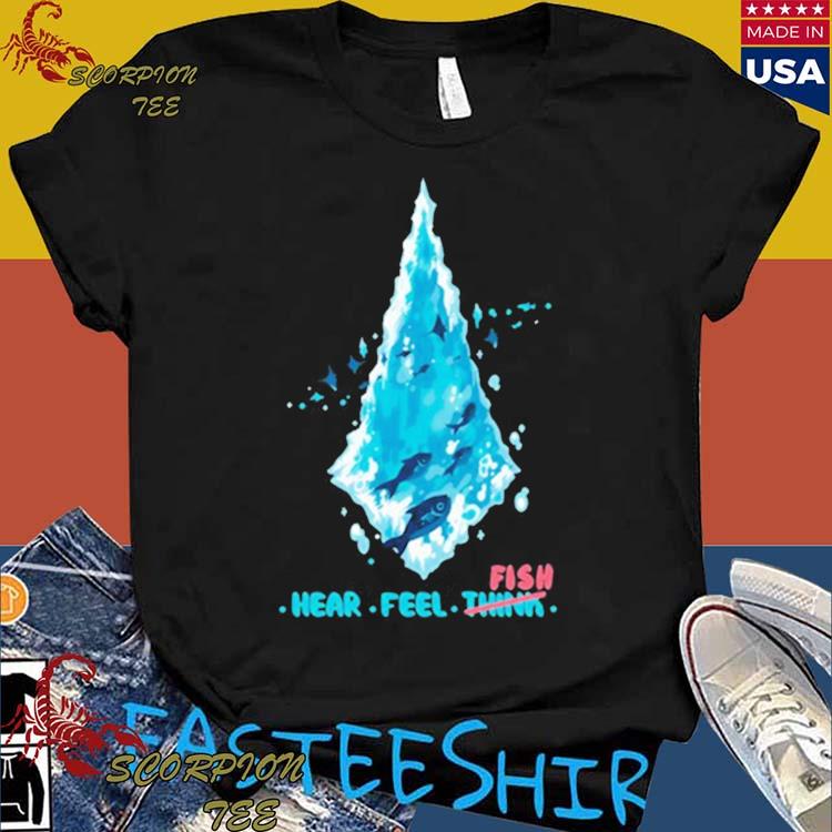 Official hear Feel Think Fish T-Shirts