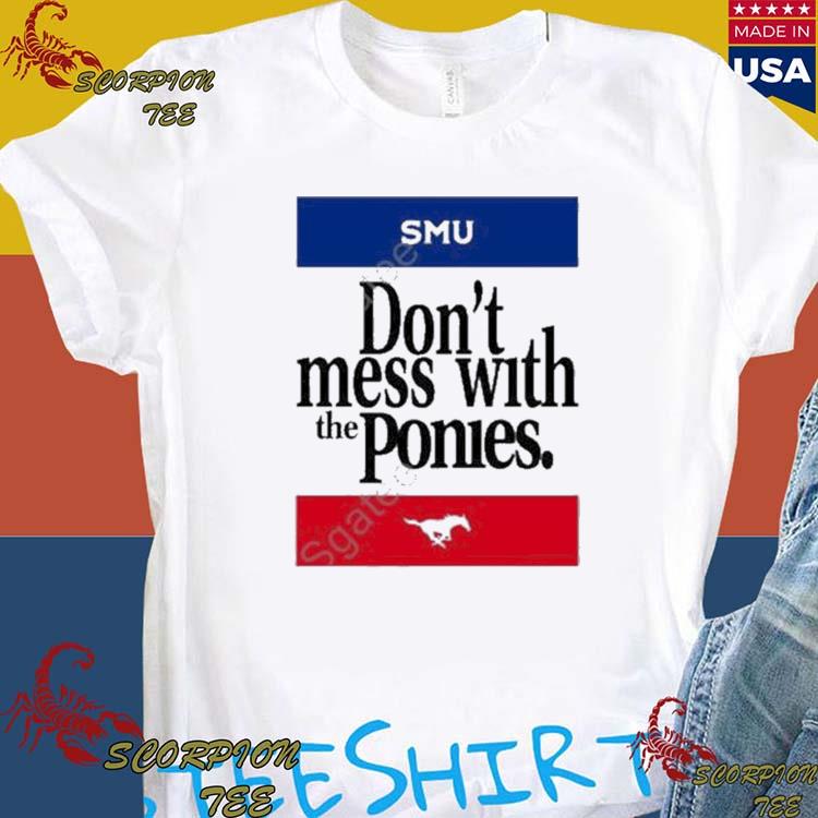 Official jordan Hofeditz SMU Don’t Mess With The Ponies T-shirts
