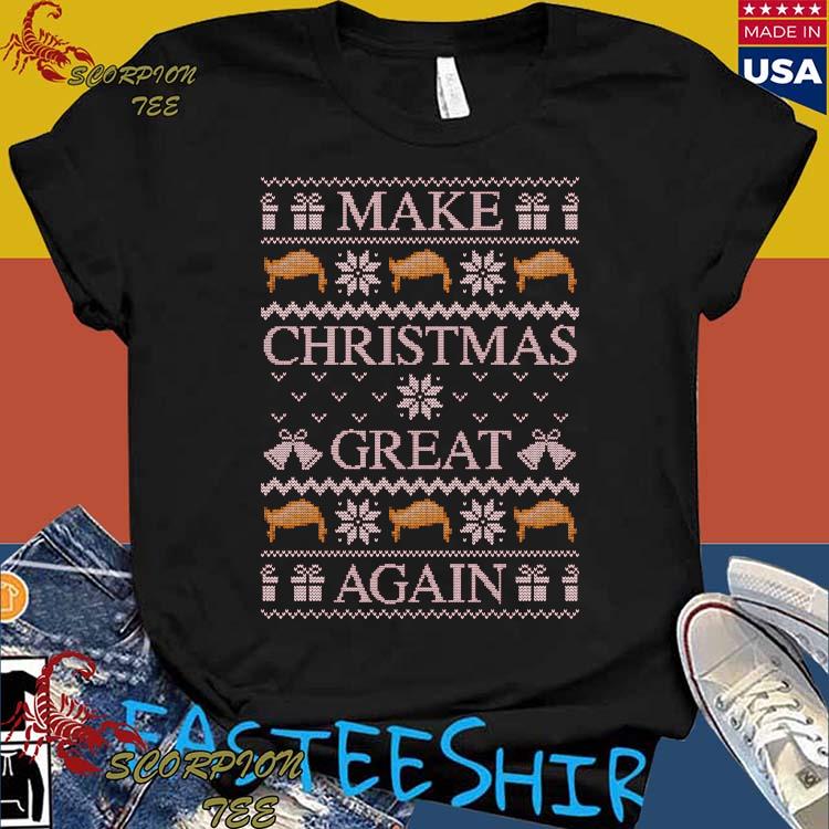 Official make Christmas Great Again Ugly Christmas Sweater T-Shirts