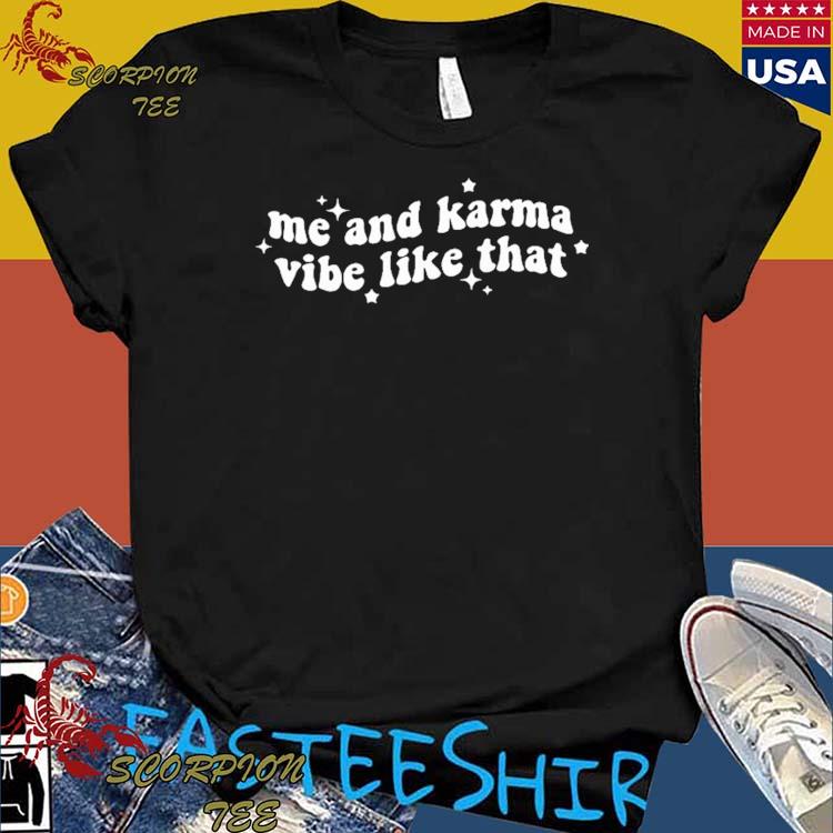 Official me And Karma Vibe Like That T-Shirts