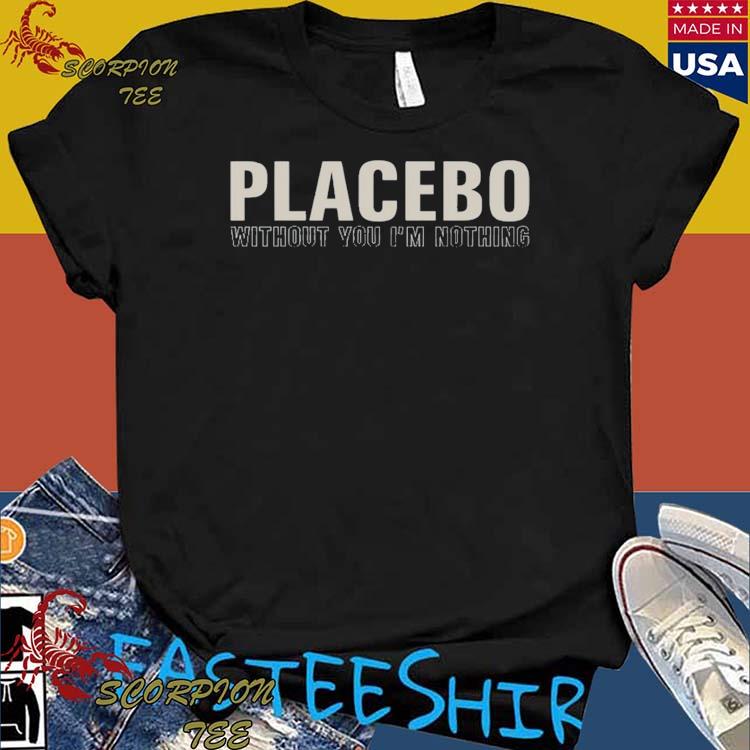Official placebo Without You I'm Nothing T-Shirts