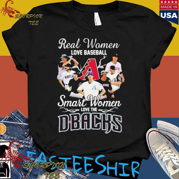 Official real Women Love Baseball Smart Women Love The Arizona Diamondbacks MLB T-shirts
