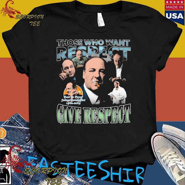 Official those Who Want Respect Give Respect Rest In Power James Gandolfind The Skip T-shirts