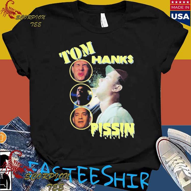 Official tom Hanks Pissin T-Shirts
