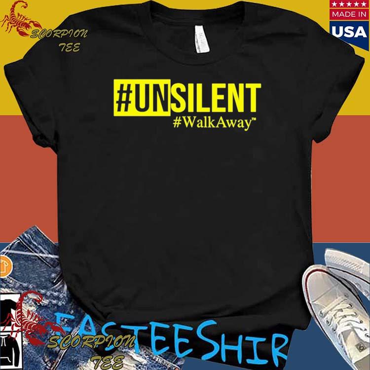 Official #Unsilent Walk Away T-shirts