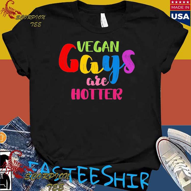 Official vegan Gays Are Hotter T-shirts