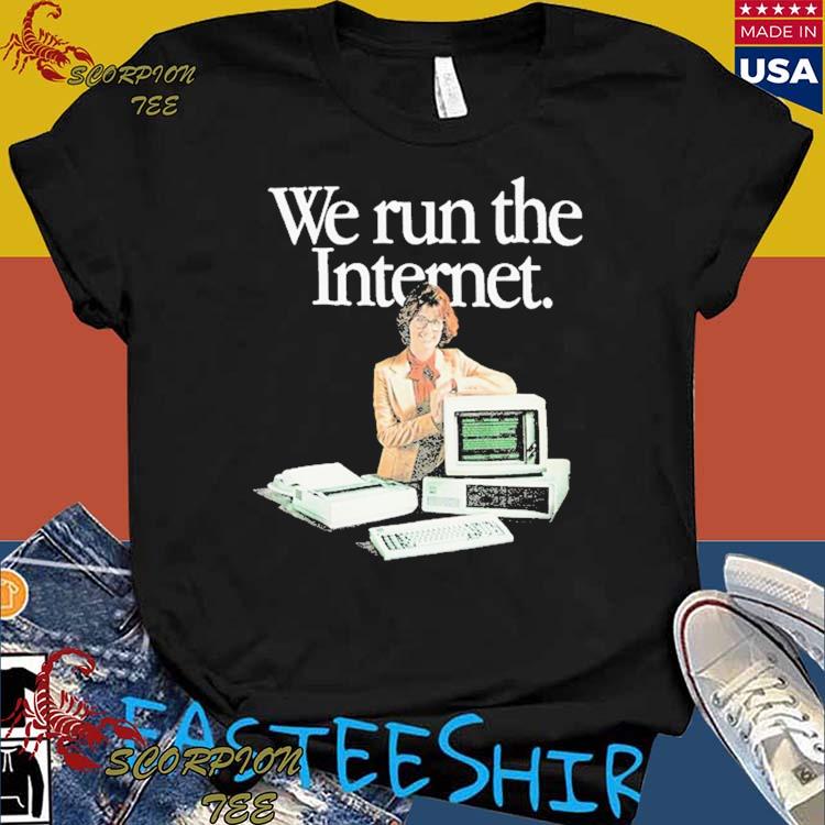 Official we Run The Internet T-shirts