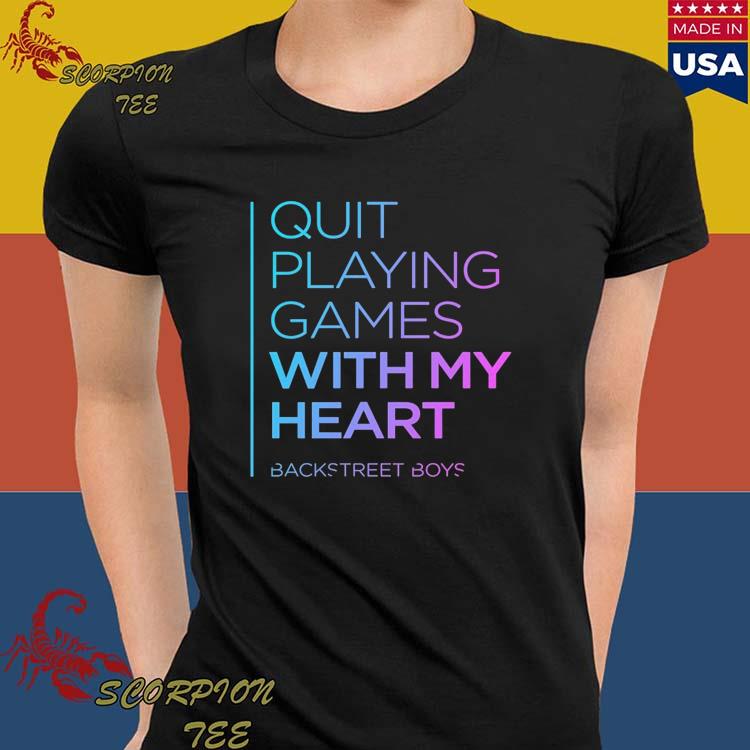 Quit Playing Games With My Heart Backstreet Boys Shirt 