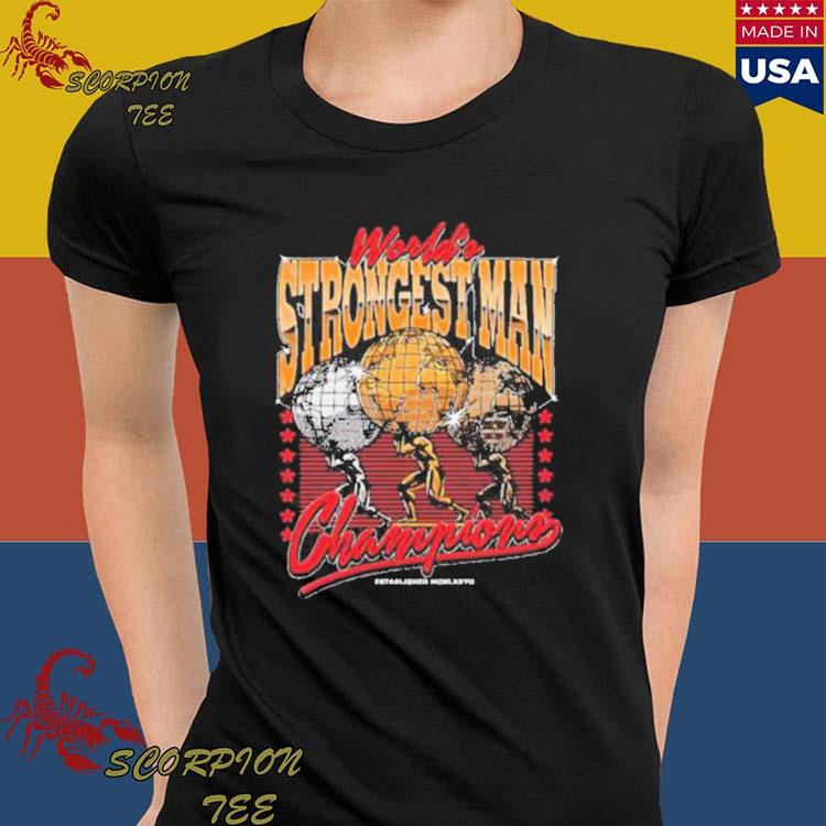 Official The World S Strongest Man Champion 2024 T Shirts Hoodie Tank   Official The Worlds Strongest Man Champion 2024 T Shirts Ladies Tee 