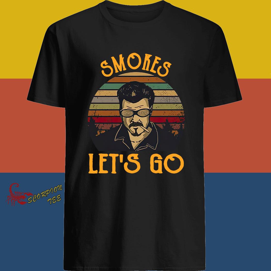 smokes lets go shirt