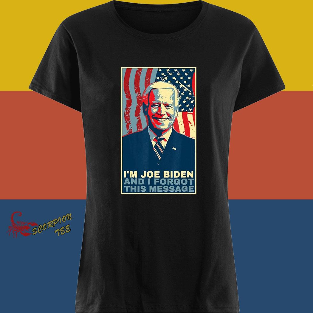 Funny Meme I Am Joe Biden And I Forgot This Message Shirt, hoodie ...