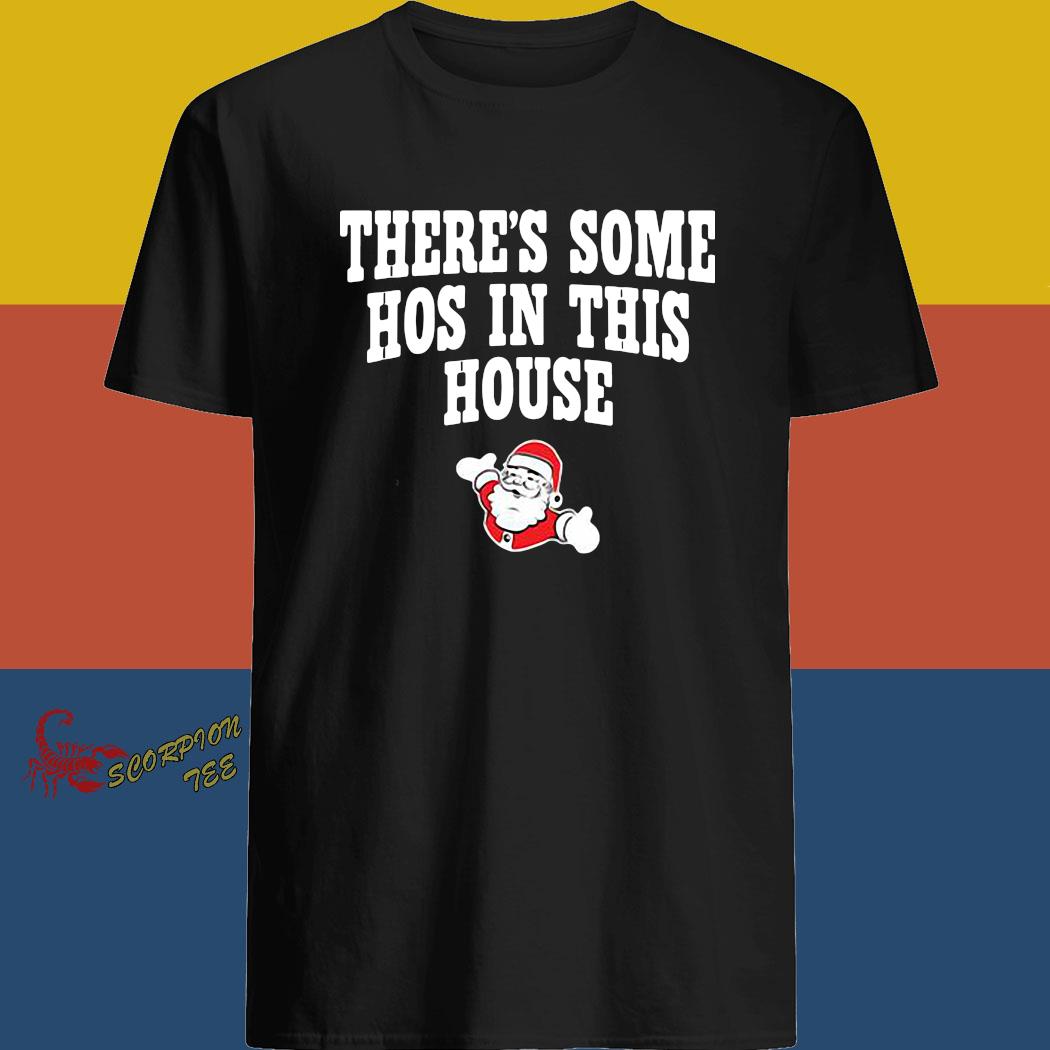 theres some hos in this house shirts